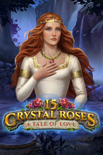 15 Crystal Roses: A Tale of Love играть демо онлайн | Вулкан Слотс без регистрации