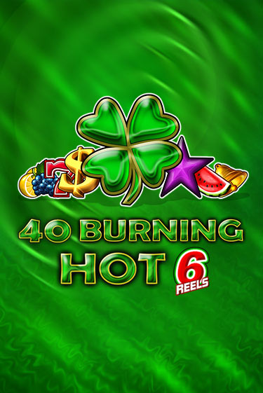 40 Burning Hot 6 Reels играть демо онлайн | Вулкан Слотс без регистрации