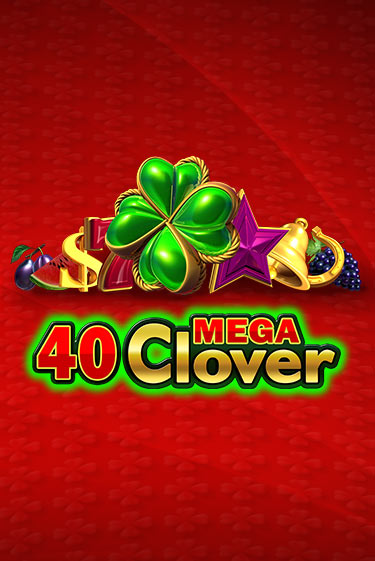 40 Mega Clover играть демо онлайн | Вулкан Слотс без регистрации