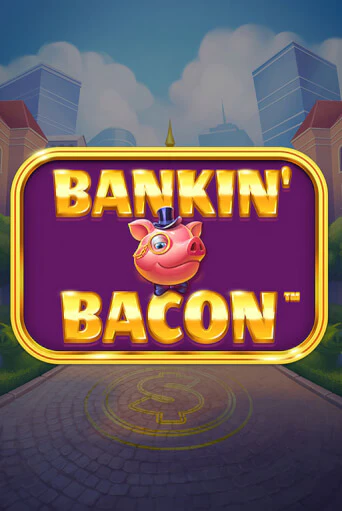 Bankin' Bacon играть демо онлайн | Вулкан Слотс без регистрации