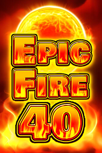 Epic Fire 40 играть демо онлайн | Вулкан Слотс без регистрации