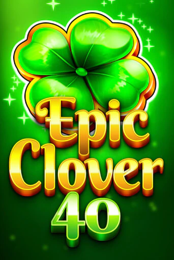 Epic Clover 40 играть демо онлайн | Вулкан Слотс без регистрации
