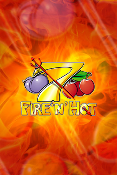 Fire 'n' Hot играть демо онлайн | Вулкан Слотс без регистрации