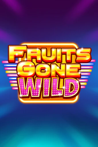 Fruits Gone Wild играть демо онлайн | Вулкан Слотс без регистрации