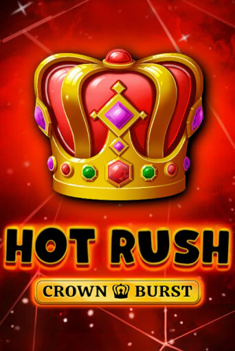HOT RUSH: Crown Burst играть демо онлайн | Вулкан Слотс без регистрации