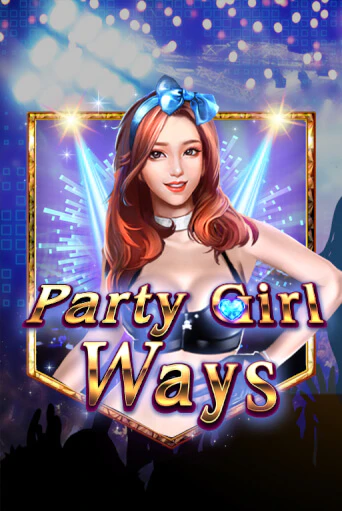 Party Girl Ways играть демо онлайн | Вулкан Слотс без регистрации