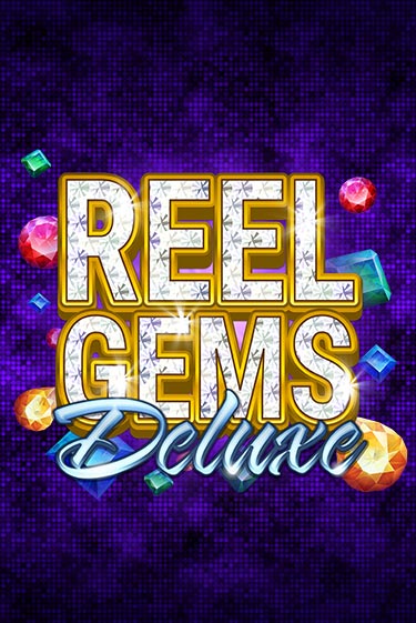 Reel Gems Deluxe играть демо онлайн | Вулкан Слотс без регистрации