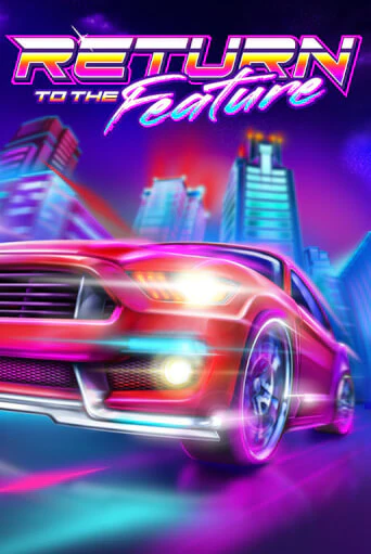 Return To The Feature играть демо онлайн | Вулкан Слотс без регистрации