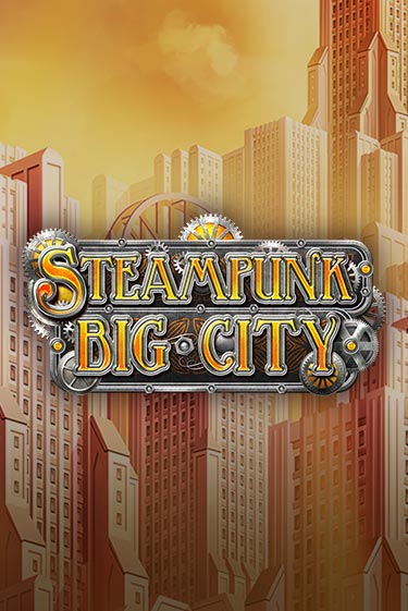 Steampunk Big City играть демо онлайн | Вулкан Слотс без регистрации