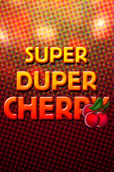 Super Duper Cherry играть демо онлайн | Вулкан Слотс без регистрации