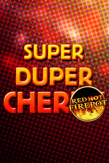 Super Duper Cherry Red Hot Firepot играть демо онлайн | Вулкан Слотс без регистрации