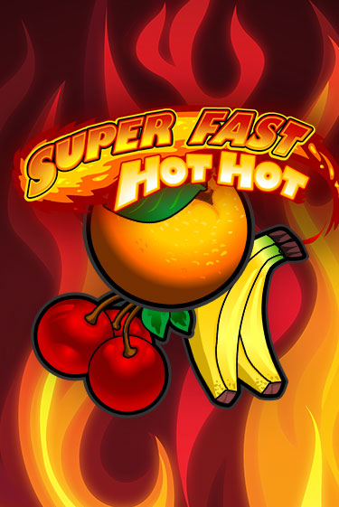 Super Fast Hot Hot играть демо онлайн | Вулкан Слотс без регистрации