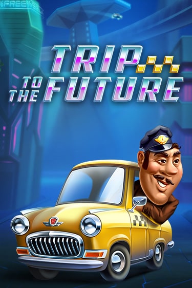 Trip to the Future играть демо онлайн | Вулкан Слотс без регистрации