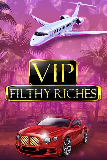 VIP Filthy Riches играть демо онлайн | Вулкан Слотс без регистрации