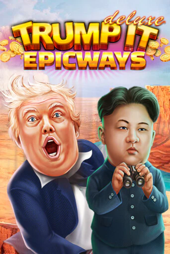 Trump It Deluxe EPICWAYS играть демо онлайн | Вулкан Слотс без регистрации