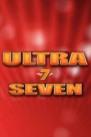 Ultra Seven играть демо онлайн | Вулкан Слотс без регистрации